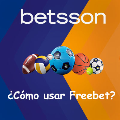 Betsson: ¿Cómo usar Freebet en mayo 2022?