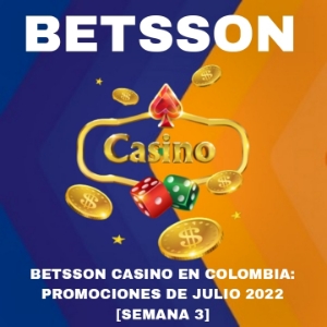 Betsson Casino en Colombia: Promociones de Julio 2022 [Semana 3]