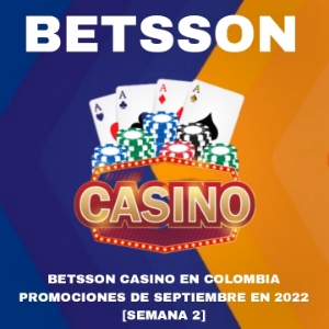 Betsson Casino en Colombia: Promociones de septiembre 2022 [Semana 2]