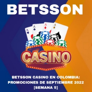 Betsson Casino en Colombia: Promociones de septiembre 2022 [Semana 5]