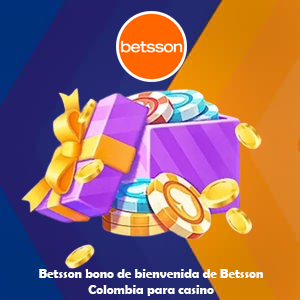 Bono de bienvenida para casino en Betsson Colombia: Todo lo que necesitas saber